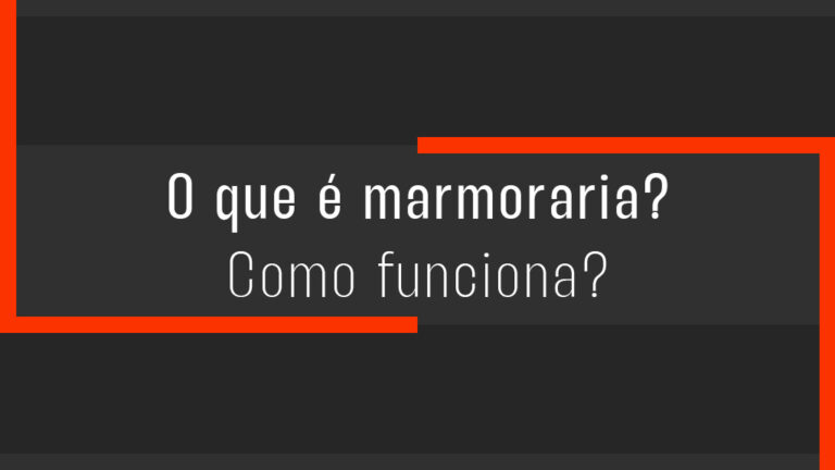 O que é marmoraria? Como funciona uma marmoraria?